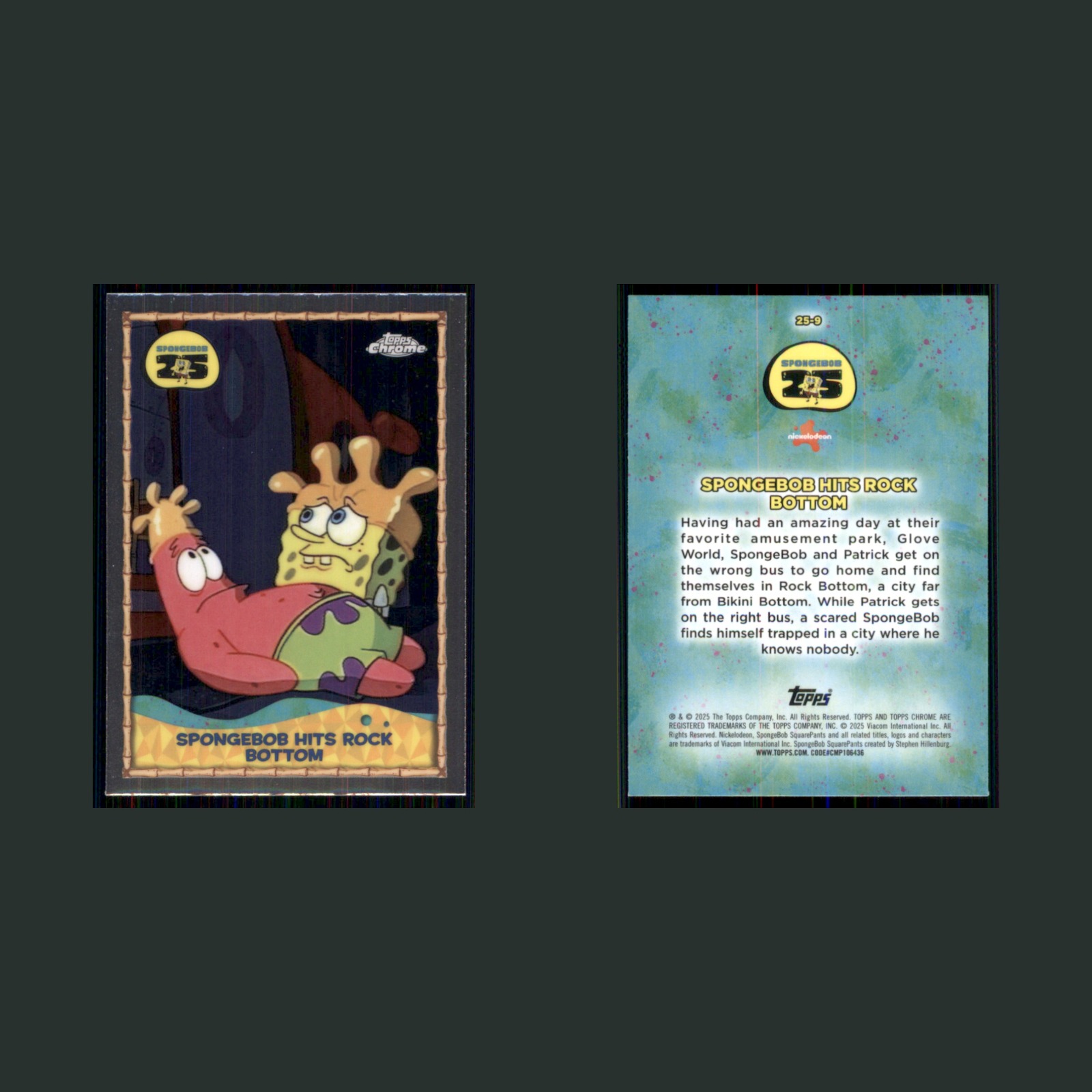 SpongeBob Hits Rock Bottom #25-9 2025 Topps Chrome SpongeBob SquarePants Card front and back scans. Card condition is Near Mint.